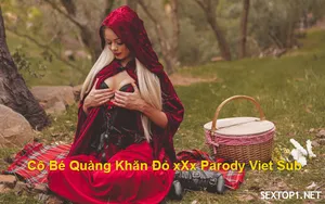 Lồn quàng khăn đỏ quan hệ parody vietsub